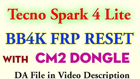 Tecno Spark 4 Lite FRP Reset With CM2 | Tecno BB4K FRP Bypass | Da File Download Here Without Pass