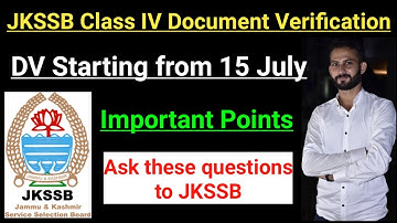 JKSSB Class IV Document Verification || Important Points || Ask these Questions to JKSSB ~ Doubts