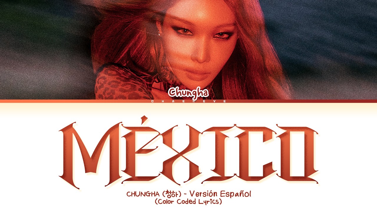 CHUNG HA México (Versión Español) Lyrics (Color Coded Lyrics)