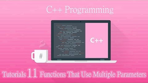 C++ Programming Tutorials   11   Functions That Use Multiple Parameters