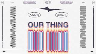 ASOW x Araze - Our Thing