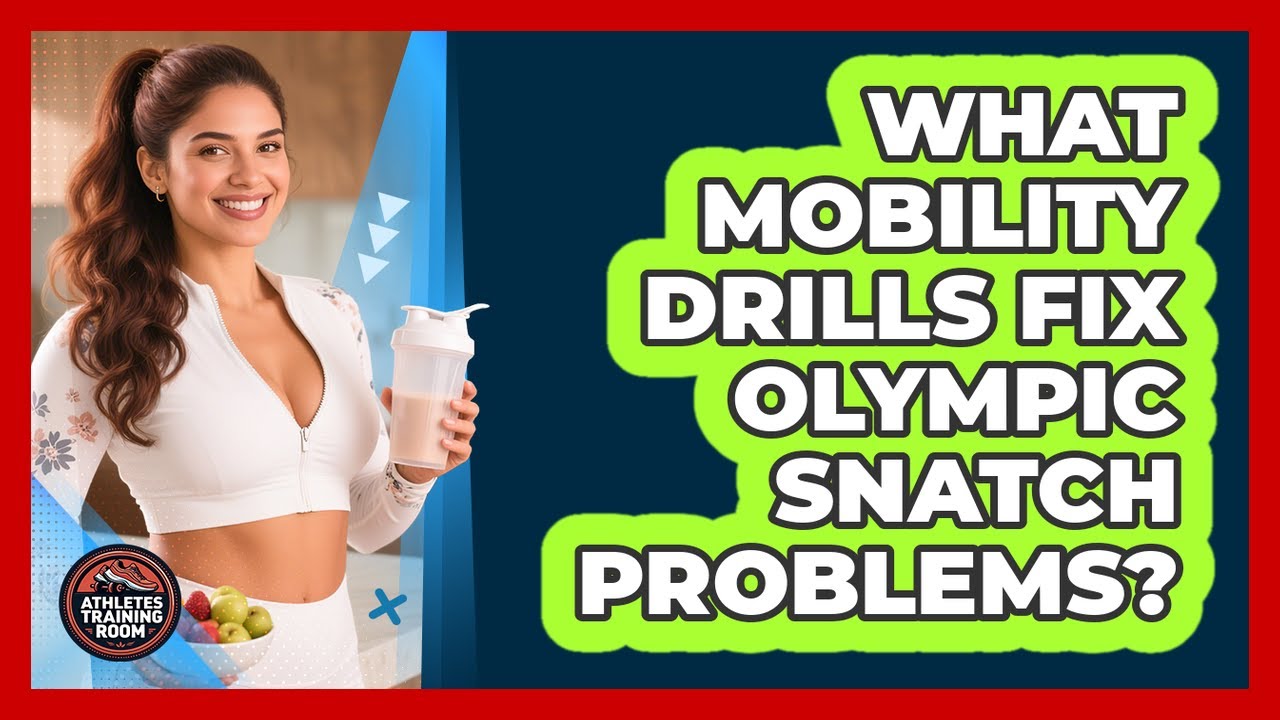 What Mobility Drills Fix Olympic Snatch Problems? - Athletes Training Room