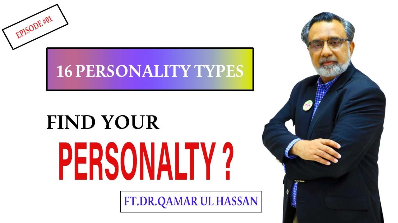 Discover your personality with Dr Qamar Ul Hassan (Personality type Expert)