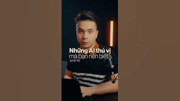 Những AI Thú vị mà bạn nên biết. Phần 16 #ai #tools