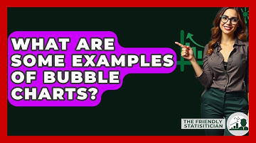 What Are Some Examples Of Bubble Charts? - The Friendly Statistician