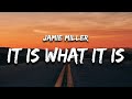 Jamie miller  it is what it is lyrics