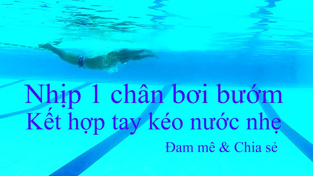 Bơi bướm chân nhịp 1 và kết hợp tay kéo nước nhẹ (Man 62)