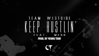 Team Westside - "Keep Hustlin" Feat. Meso Prod. By Young Trav (Official Video Dir. By CT FILMS)