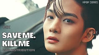 CIX - ‘SAVE ME, KILL ME’ (Line Distribution+Color Coded)