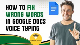 How to Fix Wrong Words in Google Docs Voice Typing 2026