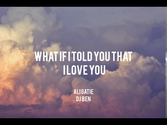 DJ BEN [679] WHAT IF I TOLD YOU THAT I LOVE YOU REMIX class=