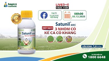 ĐÓN XEM TOẠ ĐÀM TRỰC TUYẾN "SATUNIL 60EC – GIẢI PHÁP DIỆT SẠCH 3 NHÓM CỎ, KỂ CẢ CỎ KHÁNG!