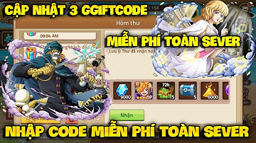 3 Giftcode Huyền Thoại Hải Tặc Mới Nhất - Nhập 3 Code Chung Toàn Sever Ngay