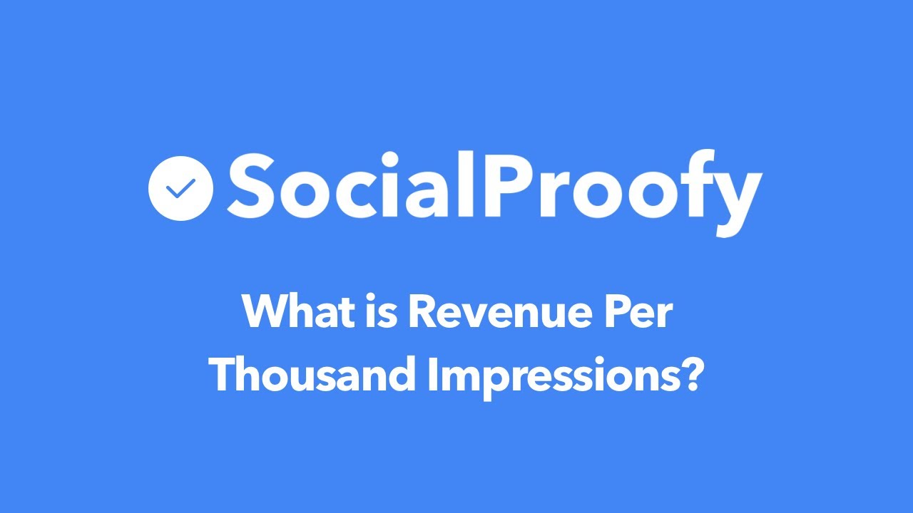 What is Revenue Per Thousand Impressions? - Social Proofy Marketing 101