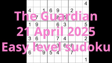Sudoku solution – The Guardian 21 April 2025 Easy level
