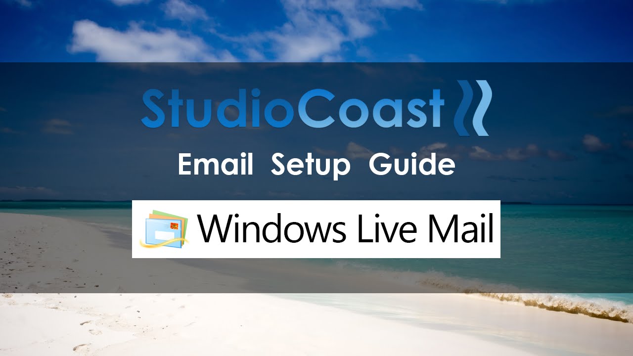 StudioCoast Email Setup Guide - Windows Live Mail - YouTube