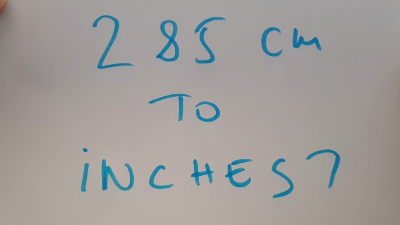 285 cm to inches?
