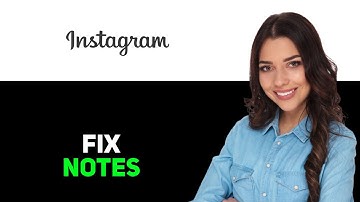 How To Fix Instagram Notes Not Showing 2025
