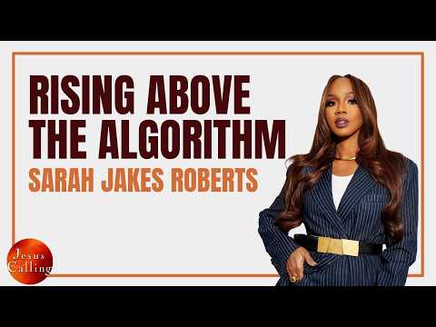 Sarah Jakes Roberts: Rising Above the Algorithm | @Sarah Jakes Roberts