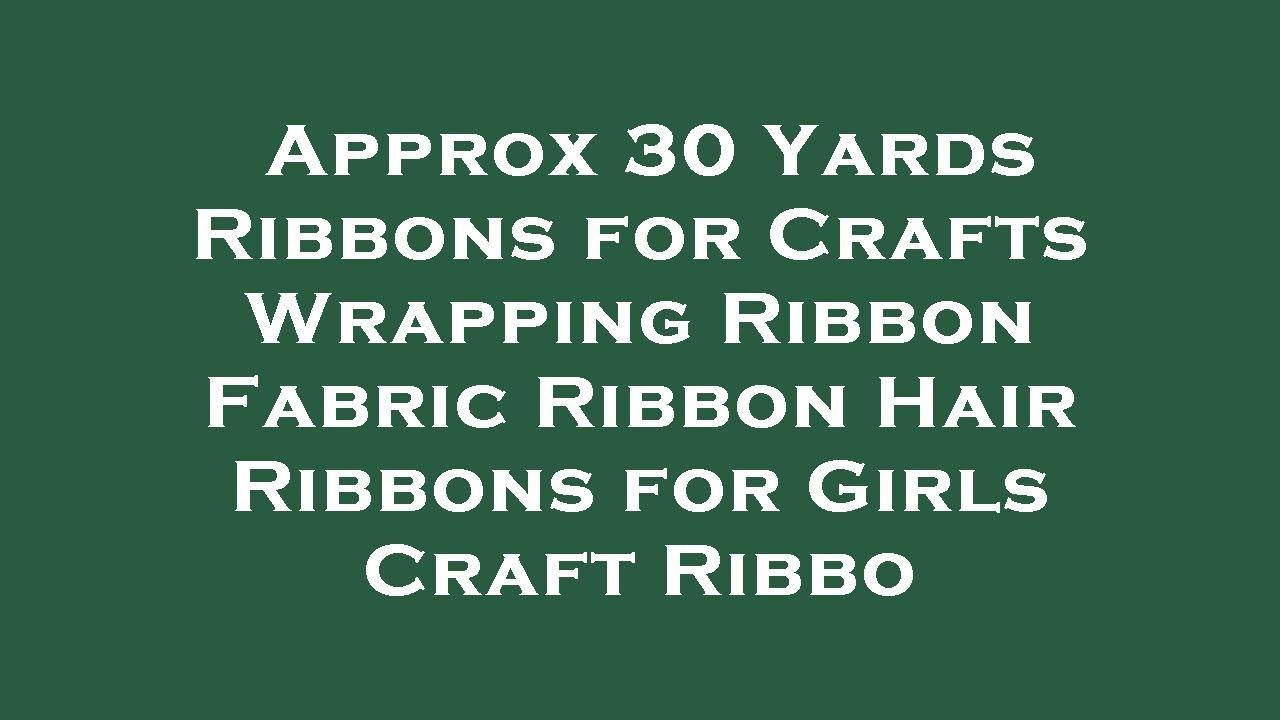 Approx 30 Yards Ribbons for Crafts Wrapping Ribbon Fabric Ribbon Hair  Ribbons for Girls Craft Review 