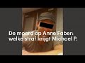 Welke straf krijgt Michael P. voor de moord op Anne Faber - RTL NIEUWS