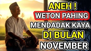 ANEH Tapi NYATA! Weton PAHING Tiba-Tiba Kaya di Bulan November 2025 — Rahasia Energi Rezeki Terbuka!