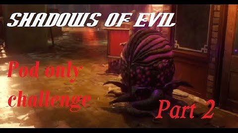 Pod Only Challenge - Black Ops 3 Zombies - Part 2 - Shadows Of Evil