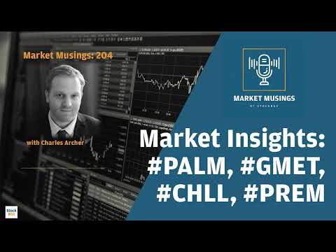 Market Insights w/ Charles Archer: #palm, #gmet, #chll & #prem