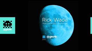 [Dogmatik D012] Rick Wade - Memory Of Beloved Android