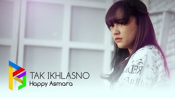 Happy Asmara - Tak Ikhlasno (Official Music Video)
