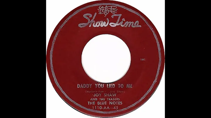 JOY SHAW & THE TEASERS  DADDY YOU LIED TO ME
