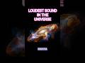 The Loudest Sound in the Universe Will Shock You 🔊🌌 #SpaceScience #UniverseFacts #shorts