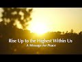 Rise Up to the Highest Within Us — A Message for Peace