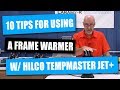10 Tips for Using A Frame Warmer plus and Overview of the Hilco Tempmaster Jet+