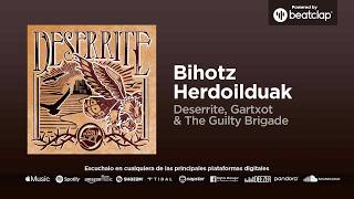 Deserrite, Gartxot The Guilty Brigade - Bihotz Herdoilduak