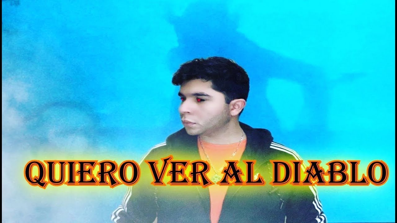 QUIERO VER AL DIABLO YouTube