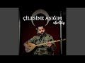 Çilesine Aşığım 