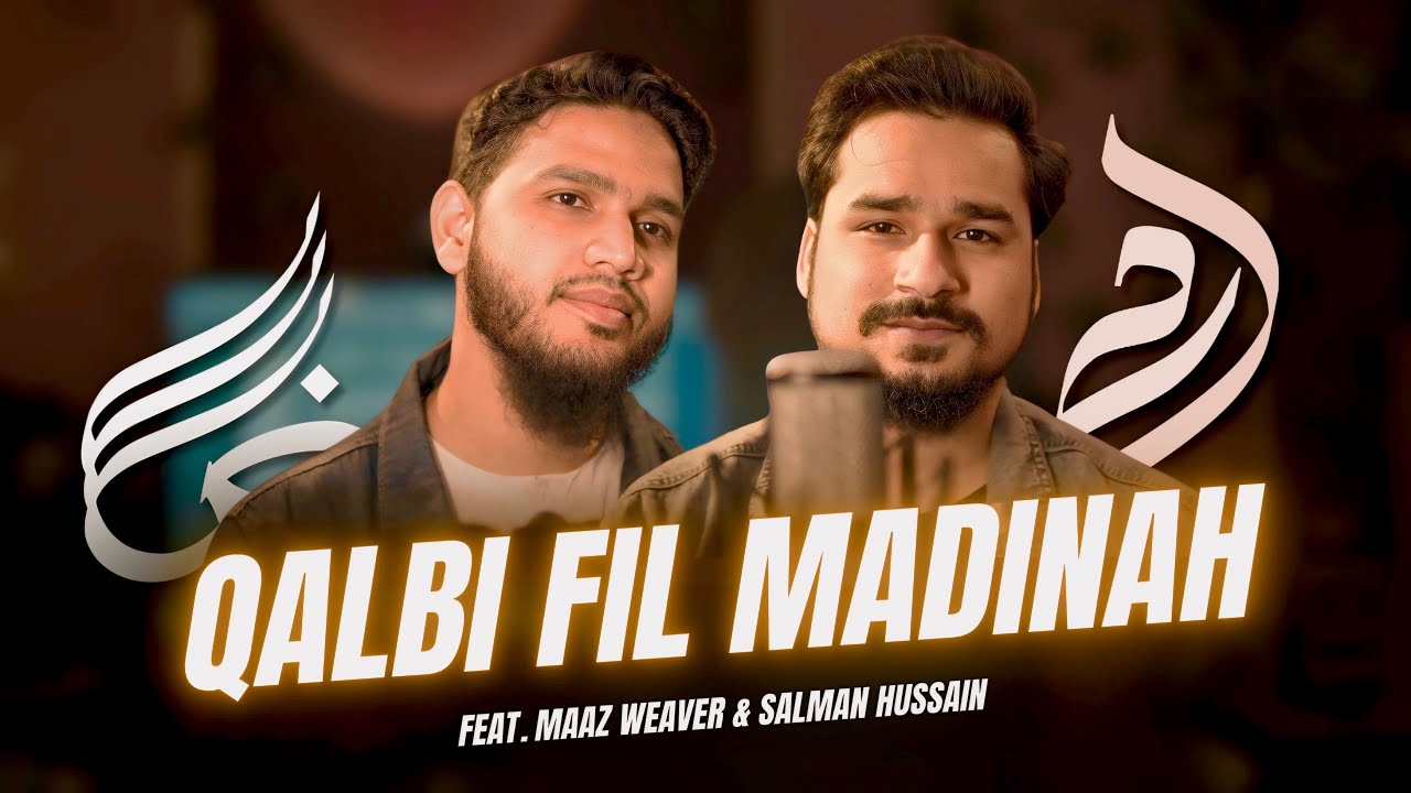 Qalbi Fil Madinah (Cover) | Maaz Weaver Ft. 
