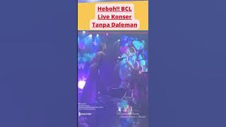 #heboh ..!!BCL Live tanpa Daleman