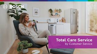 Bosch Total Care Service  Expert Support For Your Appliances