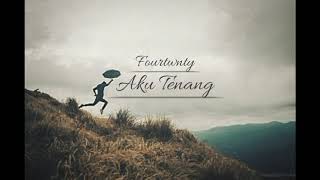 Download Lagu Fourtwnty - Aku Tenang (Lirik) MP3