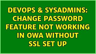 DevOps & SysAdmins: Change Password feature not working in OWA without SSL set up (4 Solutions!!) Content