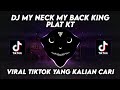 DJ MY NECK MY BACK KING PLAT KT🥵😎 VIRAL TIKTOK YANG KALIAN CARI TERBARU 2024 !!!