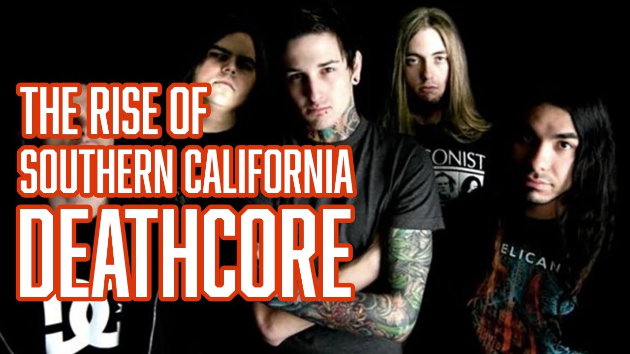 The Rise Of Southern California Deathcore