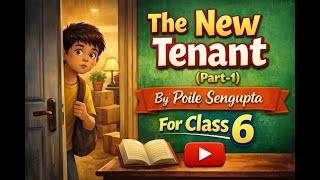 The New Tenant (Part-1) | Class 6 English | Poile Sengupta | Full Explanation
