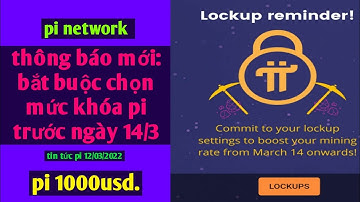 bắt buộc chọn mức khóa pi trước ngày kỷ niệm số pi 14/3 | tin tức pi network nhanh và mới nhất.