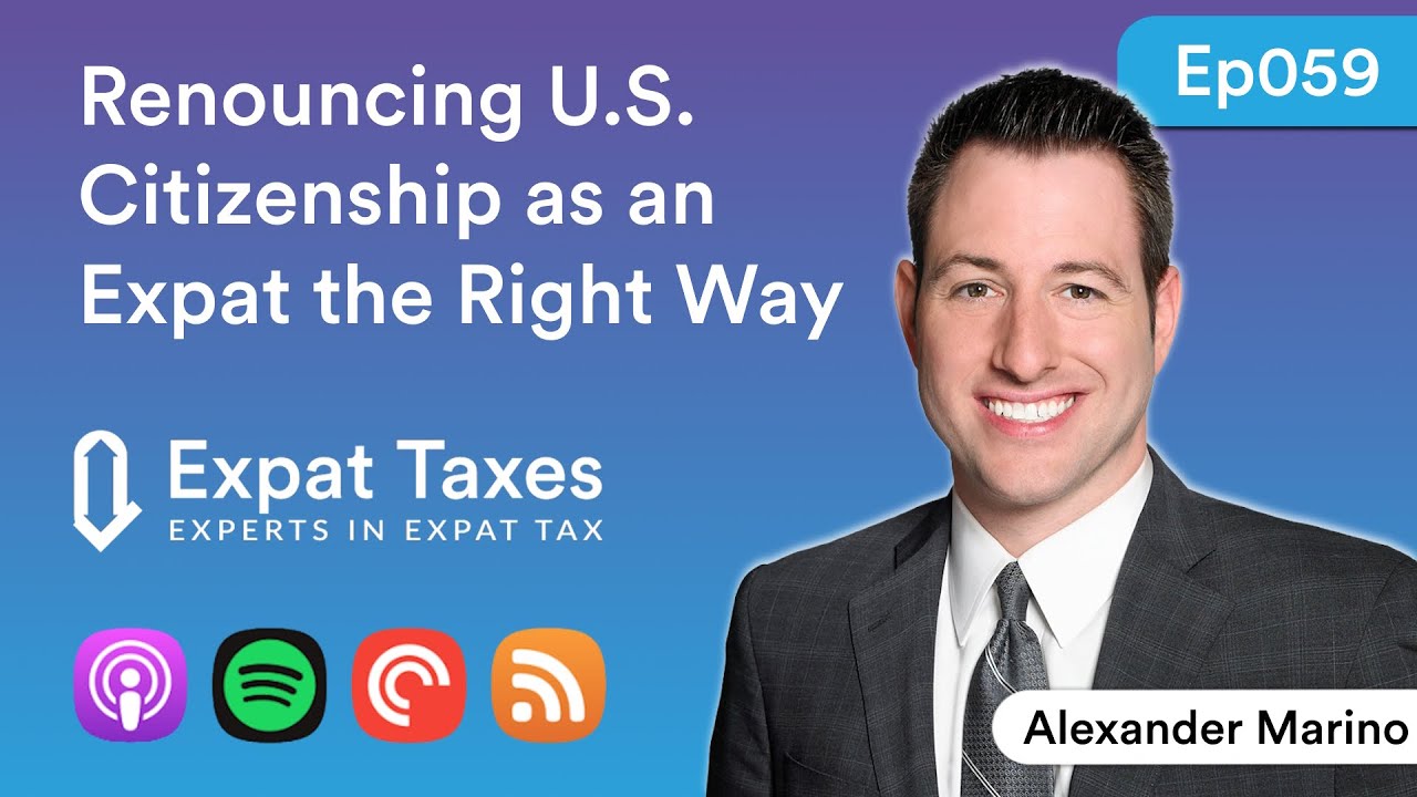 Renouncing U.S. Citizenship as an Expat the Right Way with Alexander Marino (Part 1)