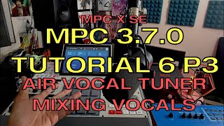 MPC 3.7 Tutorial 6 P3 How to Auto Tune? Air Vocal Tuner Arranging Vocals