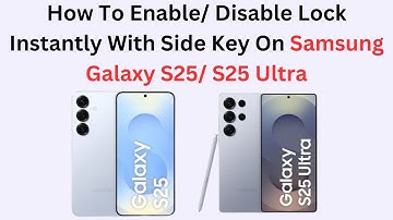 How To Enable/ Disable Lock Instantly With Side Key On Samsung Galaxy S25/ S25 Ultra