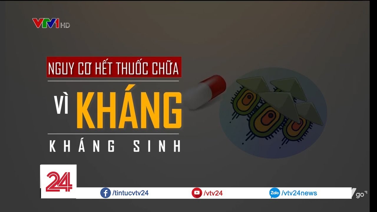 Tiêu điểm: Nguy cơ hết thuốc chữa vì kháng kháng sinh... - youtube